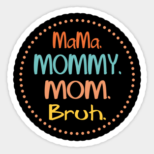 Mama-mommy-mom-bruh Sticker